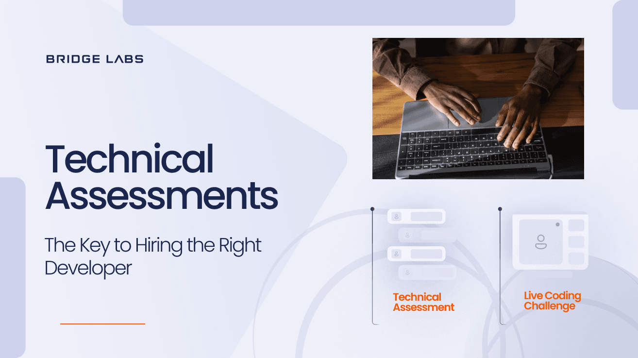 The Key to Hiring the Right Developer With Technical Assessments